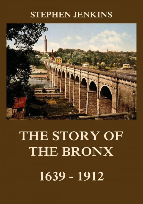 Cover of the book The Story of the Bronx by Stephen Jenkins, Jazzybee Verlag
