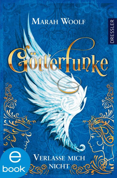 Cover of the book GötterFunke - Verlasse mich nicht by Marah Woolf, Frauke Schneider, Dressler Verlag