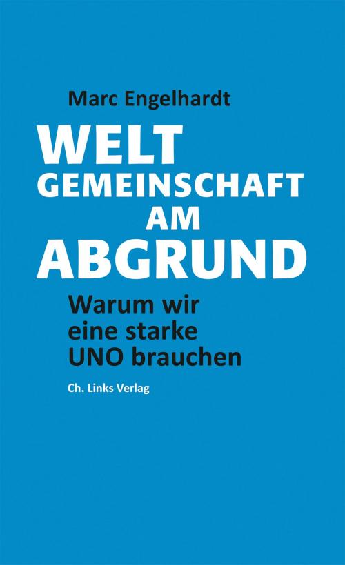Cover of the book Weltgemeinschaft am Abgrund by Marc Engelhardt, Ch. Links Verlag