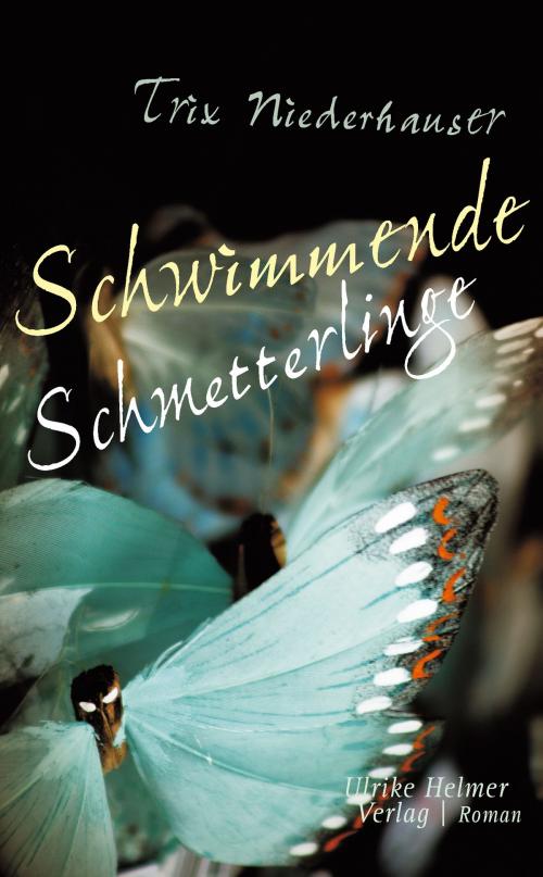 Cover of the book Schwimmende Schmetterlinge by Trix Niederhauser, Ulrike Helmer Verlag
