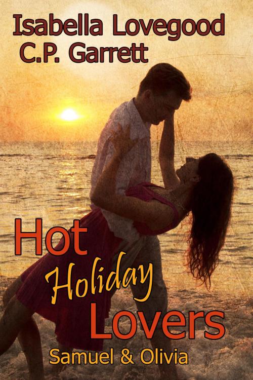 Cover of the book Hot Holiday Lovers by Isabella Lovegood, C.P. Garrett, Fuchs, Ingrid