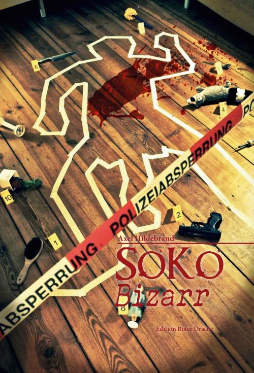 Cover of the book SOKO bizarr by Axel Hildebrand, Edition Roter Drache