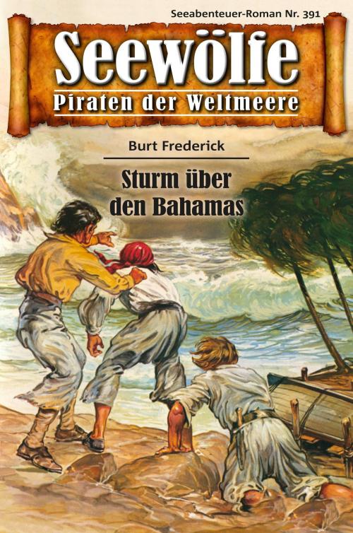 Cover of the book Seewölfe - Piraten der Weltmeere 391 by Burt Frederick, Pabel eBooks