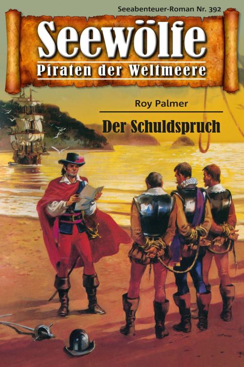 Cover of the book Seewölfe - Piraten der Weltmeere 392 by Roy Palmer, Pabel eBooks