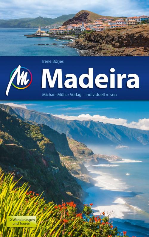 Cover of the book Madeira Reiseführer Michael Müller Verlag by Irene Börjes, Michael Müller Verlag