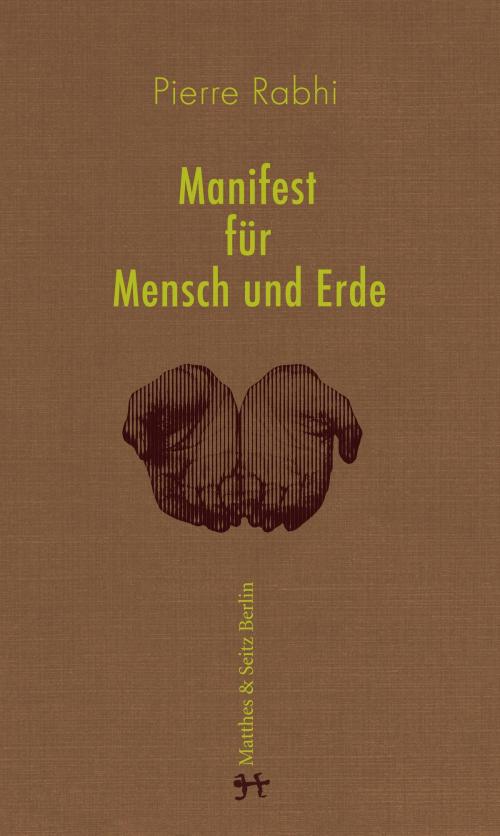 Cover of the book Manifest für Mensch und Erde by Pierre Rabhi, Matthes & Seitz Berlin Verlag
