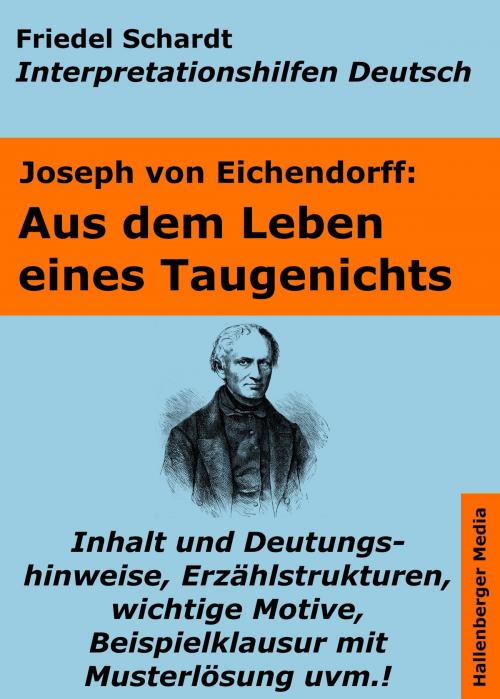 Cover of the book Aus dem Leben eines Taugenichts - Lektürehilfe und Interpretationshilfe. Interpretationen und Vorbereitungen für den Deutschunterricht. by Friedel Schardt, Hallenberger Media Verlag
