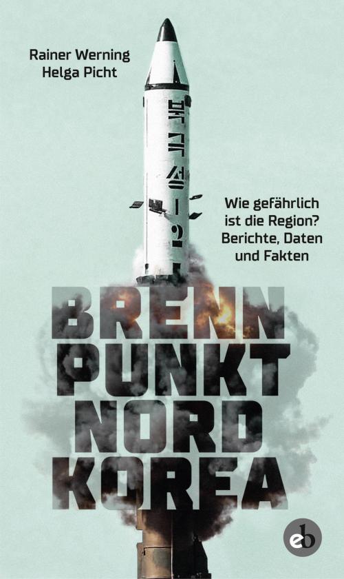 Cover of the book Brennpunkt Nordkorea by Rainer Werning, Helga Picht, Arnold Schölzel, Edition Berolina