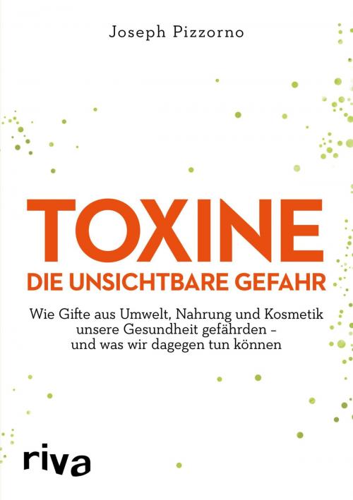 Cover of the book Toxine - Die unsichtbare Gefahr by Joseph Pizzorno, riva Verlag