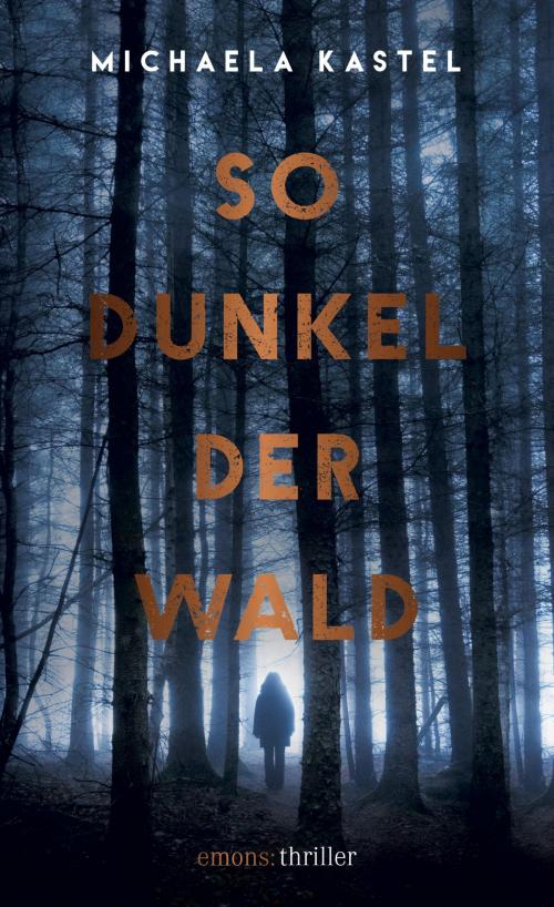 Cover of the book So Dunkel der Wald by Michaela Kastel, Emons Verlag