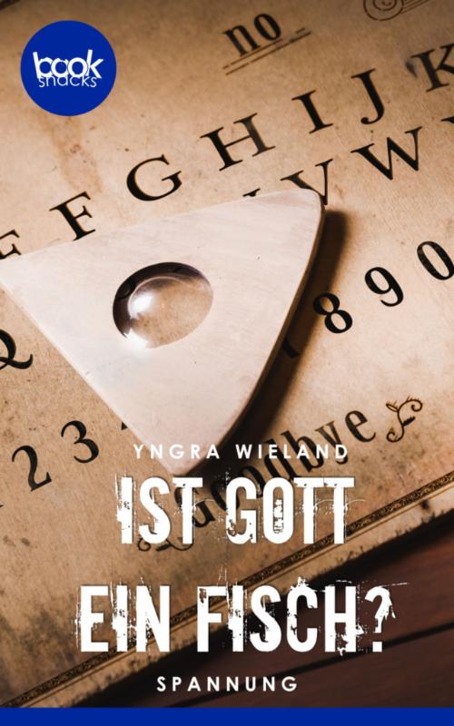 Cover of the book Ist Gott ein Fisch? by Yngra Wieland, booksnacks
