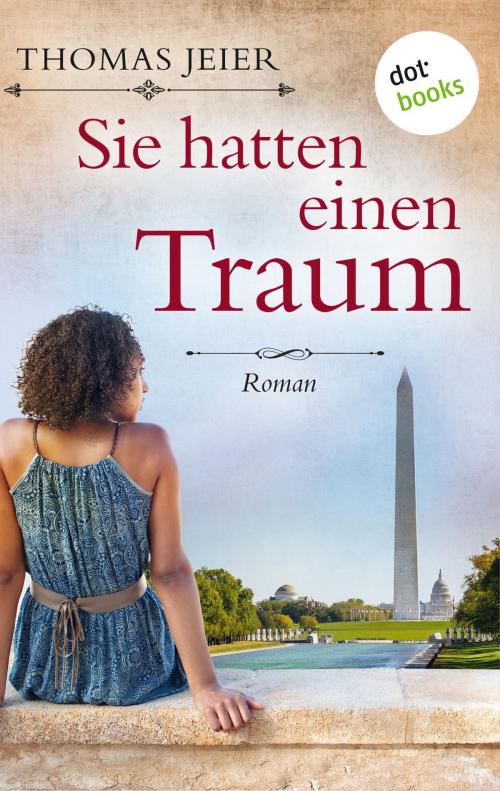 Cover of the book Sie hatten einen Traum by Thomas Jeier, dotbooks GmbH