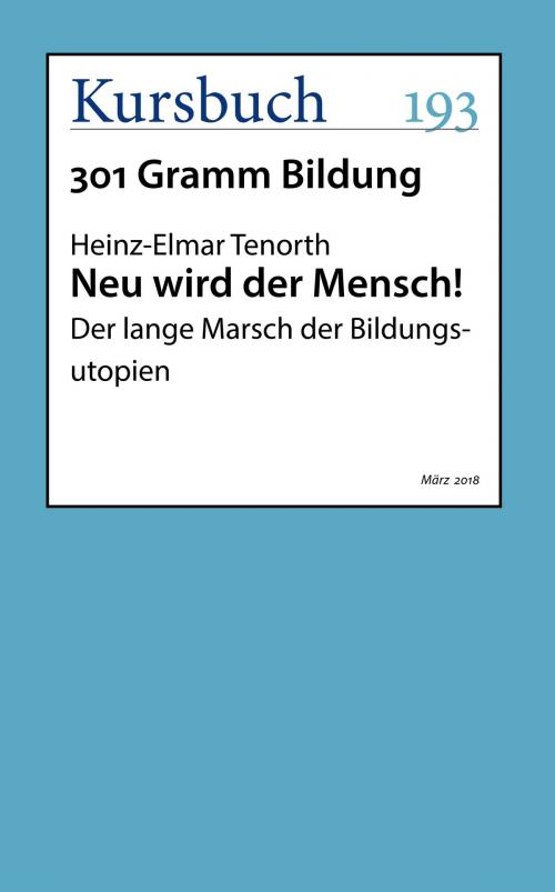 Cover of the book Neu wird der Mensch! by Heinz-Elmar Tenorth, Kursbuch