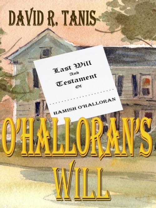 Cover of the book O'Halloran's Will by David R. Tanis, XinXii-GD Publishing