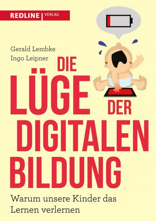 Cover of the book Die Lüge der digitalen Bildung by Ingo Leipner, Gerald Lembke, Redline Verlag