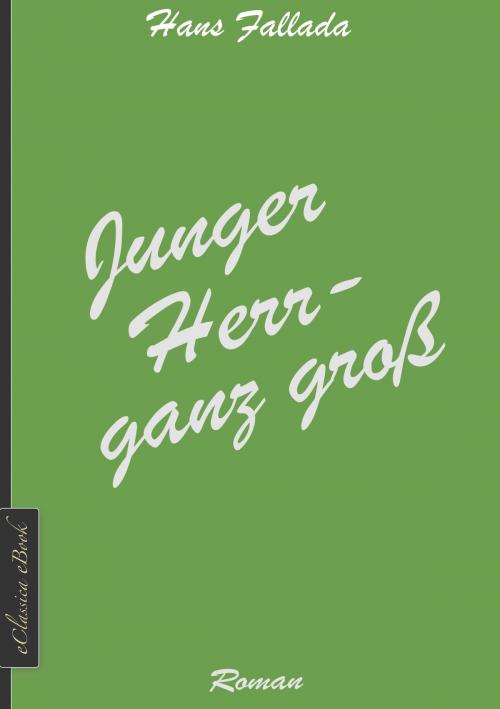 Cover of the book Junger Herr - ganz groß by Hans Fallada, EClassica