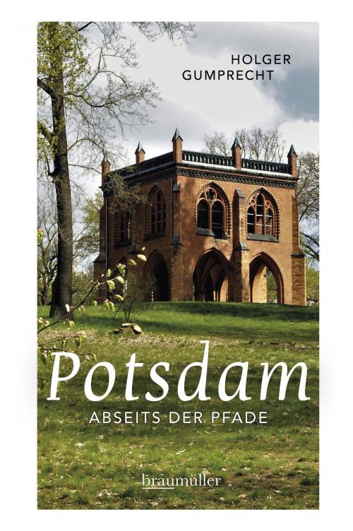 Cover of the book Potsdam abseits der Pfade by Holger Gumprecht, Braumüller Verlag
