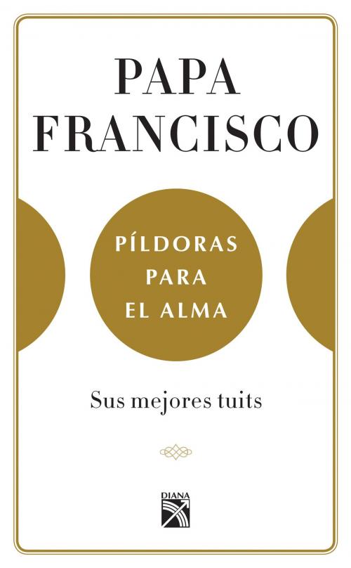 Cover of the book Píldoras para el alma (Edición mexicana) by Papa Francisco, Juan Vicente Boo, Grupo Planeta - México
