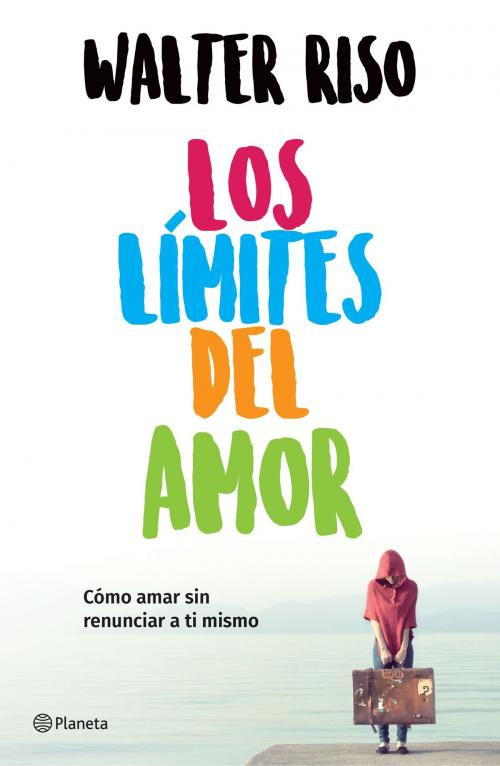Cover of the book Los límites del amor (Edición mexicana) by Walter Riso, Grupo Planeta - México