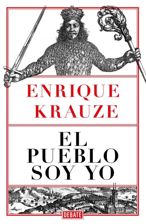 Cover of the book El pueblo soy yo by Enrique Krauze, Penguin Random House Grupo Editorial México