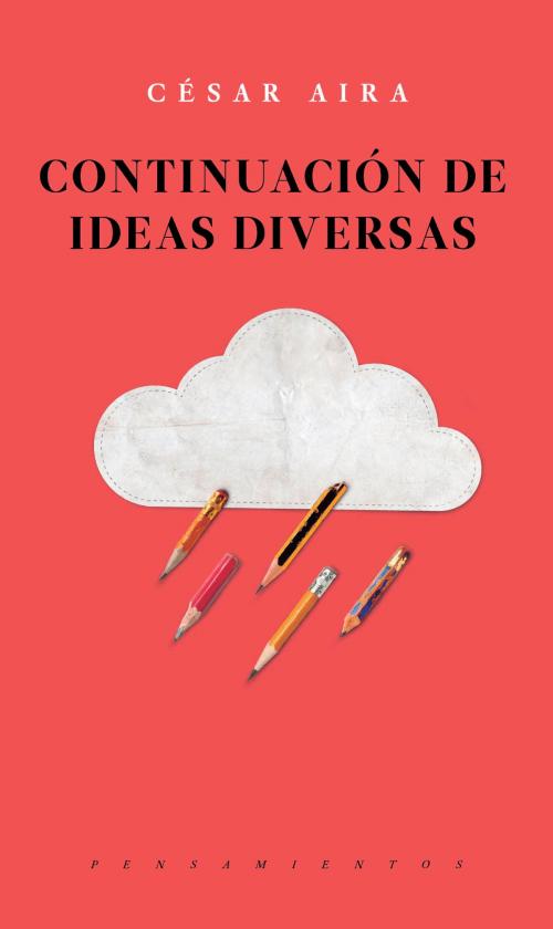 Cover of the book Continuación de ideas diversas by César Aira, Jus, Libreros y Editores