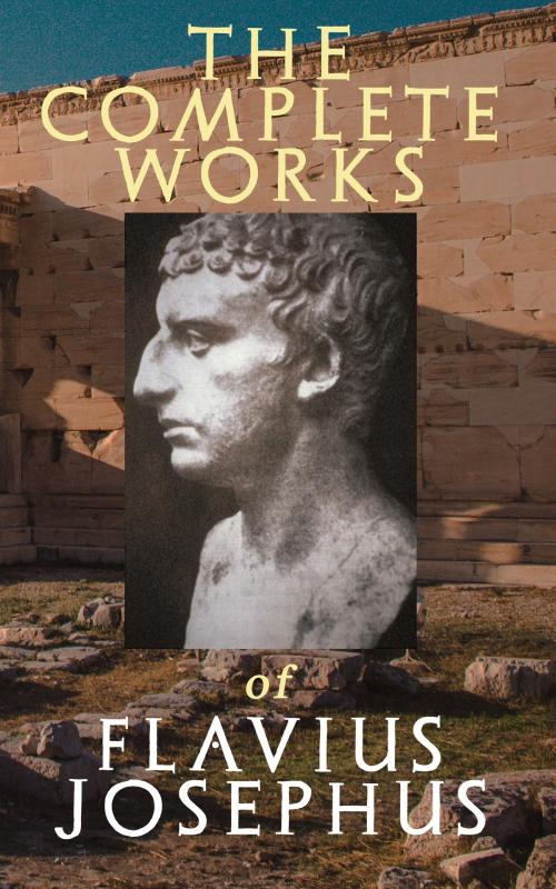 Cover of the book The Complete Works of Flavius Josephus by Flavius Josephus, e-artnow