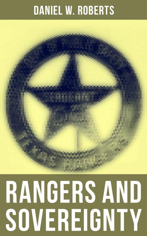 Cover of the book Rangers and Sovereignty by Daniel W. Roberts, Musaicum Books