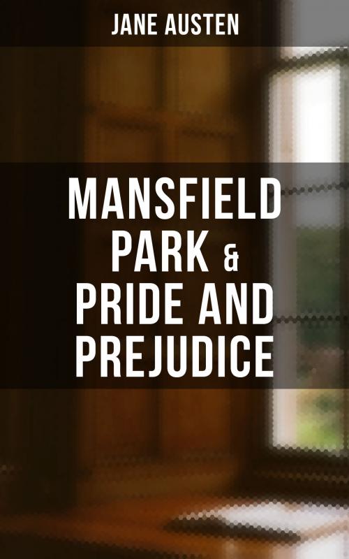 Cover of the book Mansfield Park & Pride and Prejudice by Jane Austen, Musaicum Books