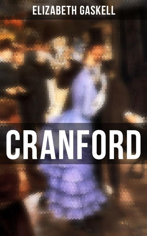 Cover of the book Cranford by Elizabeth Gaskell, Musaicum Books