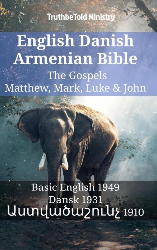 Cover of the book English Danish Armenian Bible - The Gospels - Matthew, Mark, Luke & John by TruthBeTold Ministry, TruthBeTold Ministry