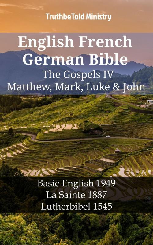 Cover of the book English French German Bible - The Gospels IV - Matthew, Mark, Luke & John by TruthBeTold Ministry, TruthBeTold Ministry