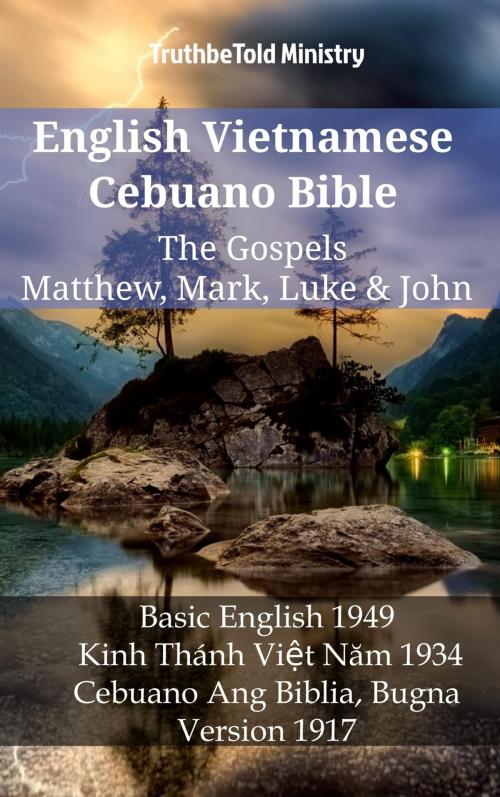 Cover of the book English Vietnamese Cebuano Bible - The Gospels - Matthew, Mark, Luke & John by TruthBeTold Ministry, TruthBeTold Ministry