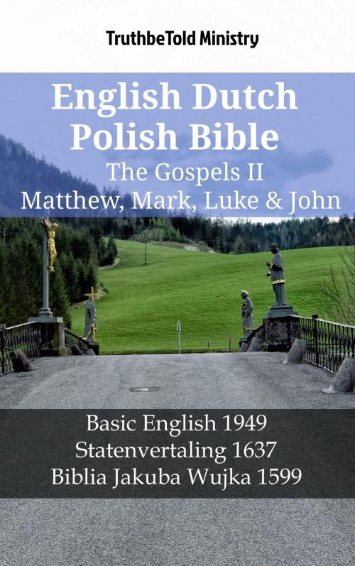 Cover of the book English Dutch Polish Bible - The Gospels II - Matthew, Mark, Luke & John by TruthBeTold Ministry, TruthBeTold Ministry
