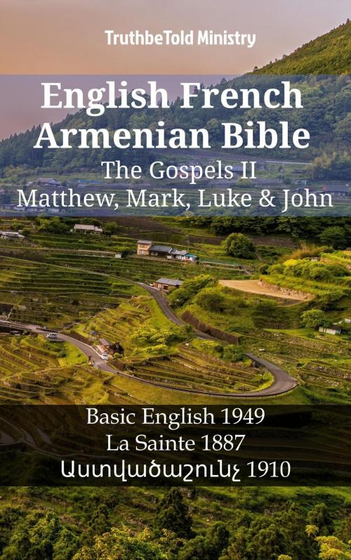 Cover of the book English French Armenian Bible - The Gospels II - Matthew, Mark, Luke & John by TruthBeTold Ministry, TruthBeTold Ministry