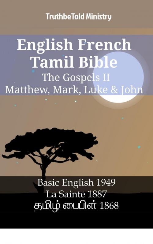 Cover of the book English French Tamil Bible - The Gospels II - Matthew, Mark, Luke & John by TruthBeTold Ministry, TruthBeTold Ministry