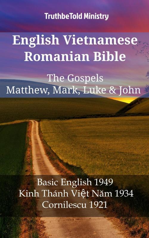 Cover of the book English Vietnamese Romanian Bible - The Gospels - Matthew, Mark, Luke & John by TruthBeTold Ministry, TruthBeTold Ministry