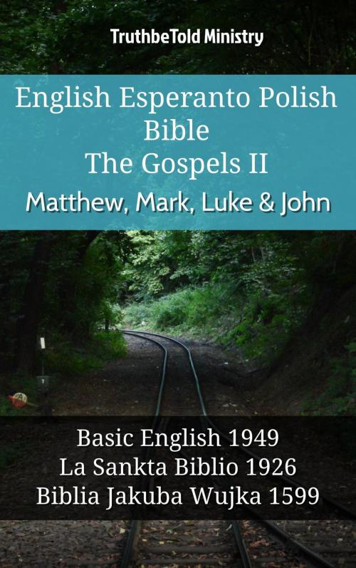 Cover of the book English Esperanto Polish Bible - The Gospels II - Matthew, Mark, Luke & John by TruthBeTold Ministry, TruthBeTold Ministry