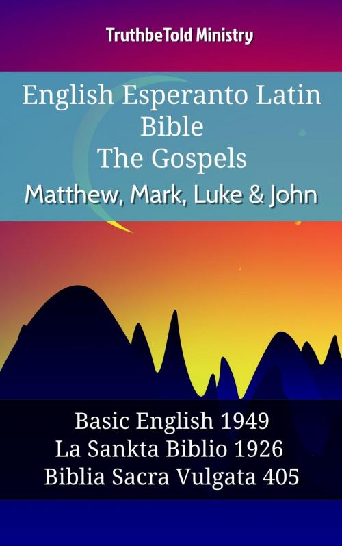 Cover of the book English Esperanto Latin Bible - The Gospels - Matthew, Mark, Luke & John by TruthBeTold Ministry, TruthBeTold Ministry