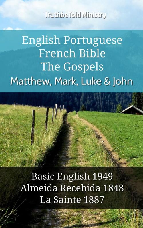 Cover of the book English Portuguese French Bible - The Gospels - Matthew, Mark, Luke & John by TruthBeTold Ministry, TruthBeTold Ministry