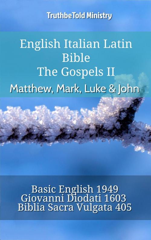 Cover of the book English Italian Latin Bible - The Gospels II - Matthew, Mark, Luke & John by TruthBeTold Ministry, TruthBeTold Ministry
