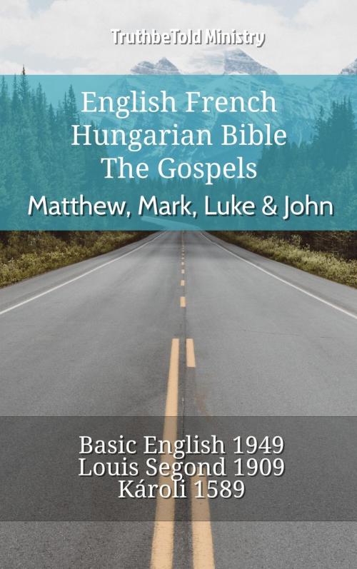 Cover of the book English French Hungarian Bible - The Gospels - Matthew, Mark, Luke & John by TruthBeTold Ministry, TruthBeTold Ministry