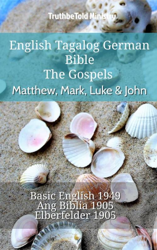 Cover of the book English Tagalog German Bible - The Gospels - Matthew, Mark, Luke & John by TruthBeTold Ministry, TruthBeTold Ministry