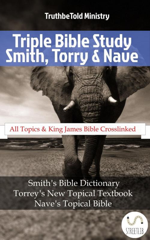 Cover of the book Triple Bible Study - Smith, Torrey & Nave by TruthBeTold Ministry, Orville James Nave, TruthBeTold Ministry