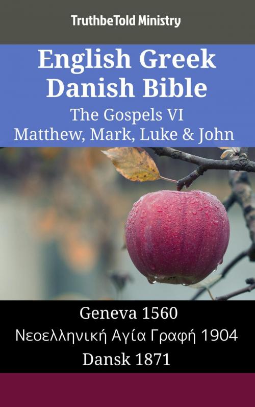 Cover of the book English Greek Danish Bible - The Gospels VI - Matthew, Mark, Luke & John by TruthBeTold Ministry, TruthBeTold Ministry