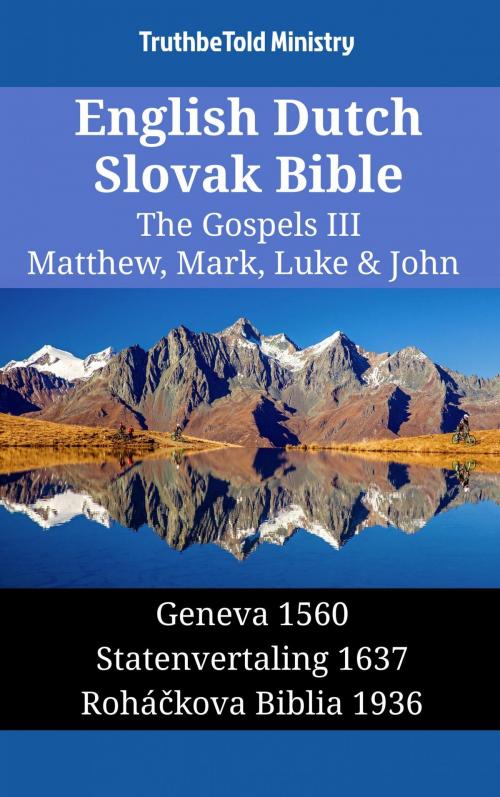 Cover of the book English Dutch Slovak Bible - The Gospels III - Matthew, Mark, Luke & John by TruthBeTold Ministry, TruthBeTold Ministry