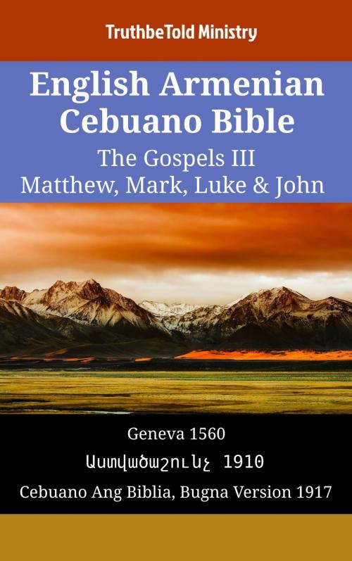 Cover of the book English Armenian Cebuano Bible - The Gospels III - Matthew, Mark, Luke & John by TruthBeTold Ministry, TruthBeTold Ministry