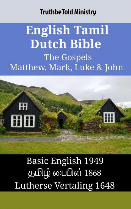 Cover of the book English Tamil Dutch Bible - The Gospels - Matthew, Mark, Luke & John by TruthBeTold Ministry, TruthBeTold Ministry