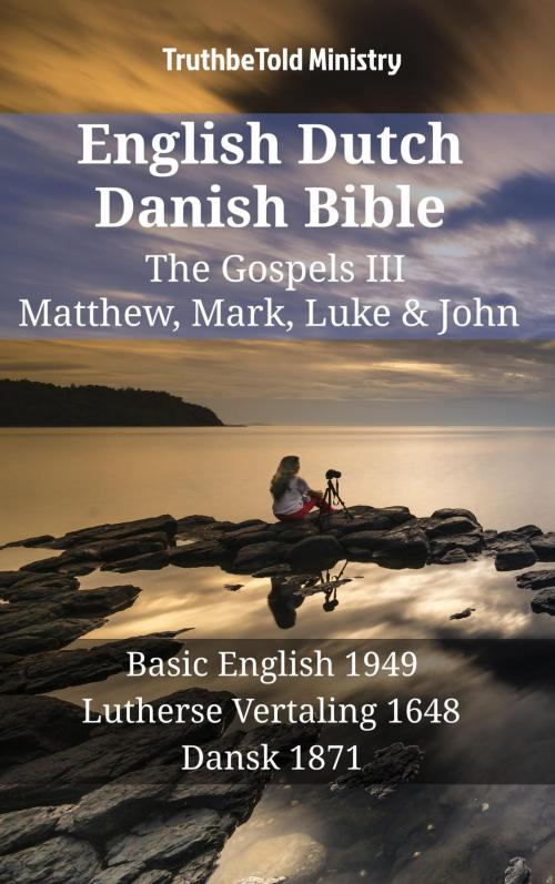 Cover of the book English Dutch Danish Bible - The Gospels III - Matthew, Mark, Luke & John by TruthBeTold Ministry, TruthBeTold Ministry
