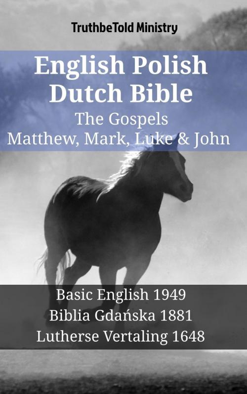 Cover of the book English Polish Dutch Bible - The Gospels - Matthew, Mark, Luke & John by TruthBeTold Ministry, TruthBeTold Ministry