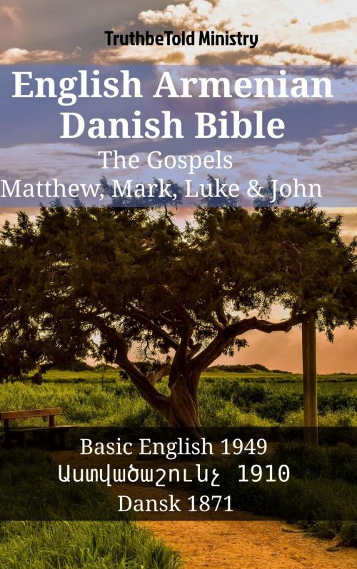Cover of the book English Armenian Danish Bible - The Gospels - Matthew, Mark, Luke & John by TruthBeTold Ministry, TruthBeTold Ministry